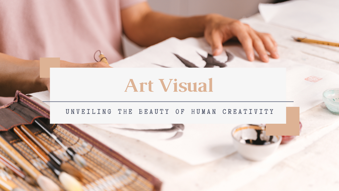 Art Visual: Unveiling the Beauty of Human Creativity